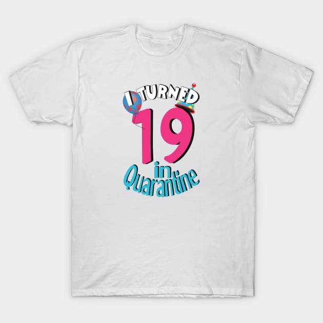 i turned 19 in quarantine T-Shirt by bratshirt